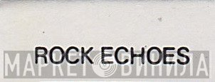 Rock Echoes - Винил CD и Кассеты лейбла Rock Echoes на сайте МаркетВинила