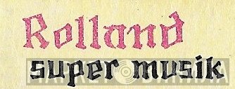 Rolland Super Musik - Винил CD и Кассеты лейбла Rolland Super Musik на сайте МаркетВинила