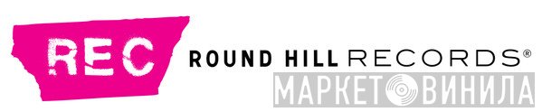 Round Hill Records - Винил CD и Кассеты лейбла Round Hill Records на сайте МаркетВинила