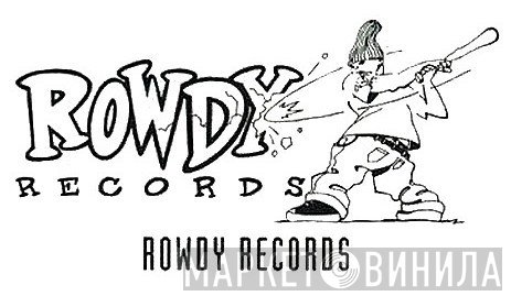 Rowdy Records - Винил CD и Кассеты лейбла Rowdy Records на сайте МаркетВинила