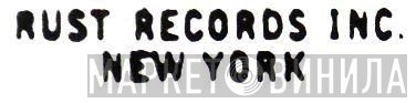Rust Records Inc. - Винил CD и Кассеты лейбла Rust Records Inc. на сайте МаркетВинила