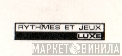 Rythmes Et Jeux Luxe - Винил CD и Кассеты лейбла Rythmes Et Jeux Luxe на сайте МаркетВинила