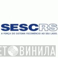 SESC Rio Grande Do Sul - Винил CD и Кассеты лейбла SESC Rio Grande Do Sul на сайте МаркетВинила