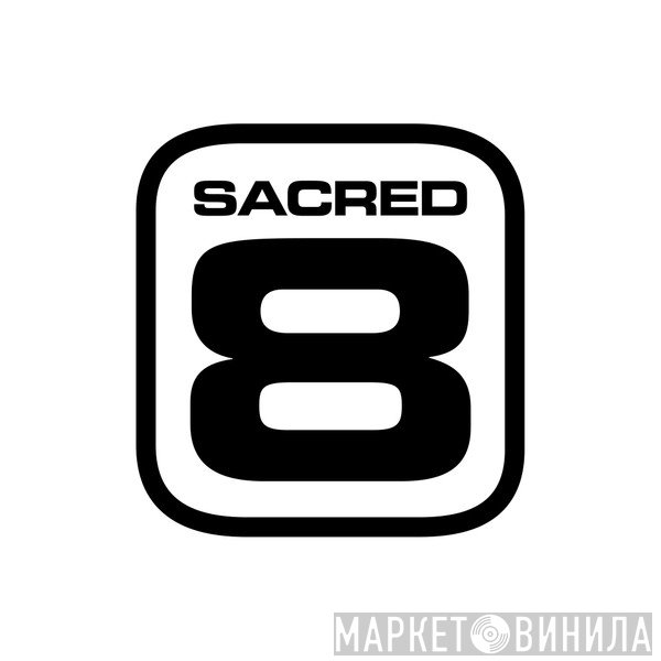 Sacred 8 - Винил CD и Кассеты лейбла Sacred 8 на сайте МаркетВинила