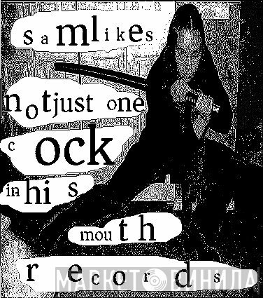 Sam Likes Not Just One Cock In His Mouth Records - Винил CD и Кассеты лейбла Sam Likes Not Just One Cock In His Mouth Records на сайте МаркетВинила