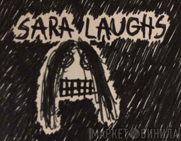 Sara Laughs - Винил CD и Кассеты лейбла Sara Laughs на сайте МаркетВинила