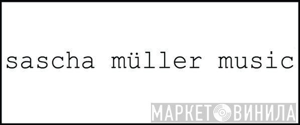 Sascha Müller Music - Винил CD и Кассеты лейбла Sascha Müller Music на сайте МаркетВинила