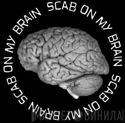Scab On My Brain - Винил CD и Кассеты лейбла Scab On My Brain на сайте МаркетВинила