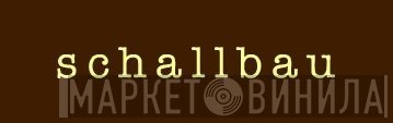 Schallbau Rec. - Винил CD и Кассеты лейбла Schallbau Rec. на сайте МаркетВинила