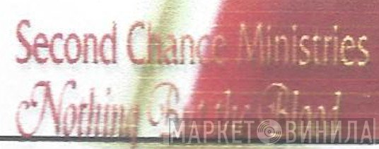 Second Chance Ministries - Винил CD и Кассеты лейбла Second Chance Ministries на сайте МаркетВинила