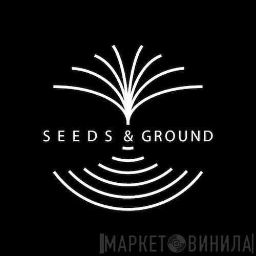 Seeds And Ground - Винил CD и Кассеты лейбла Seeds And Ground на сайте МаркетВинила