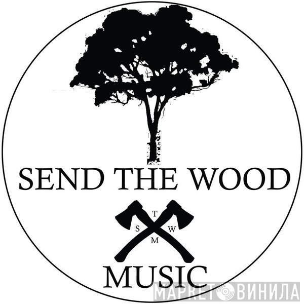 Send The Wood Music - Винил CD и Кассеты лейбла Send The Wood Music на сайте МаркетВинила