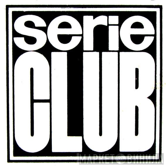 Serie Club  - Винил CD и Кассеты лейбла Serie Club (2) на сайте МаркетВинила