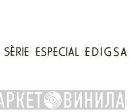 Serie Especial Edigsa - Винил CD и Кассеты лейбла Serie Especial Edigsa на сайте МаркетВинила