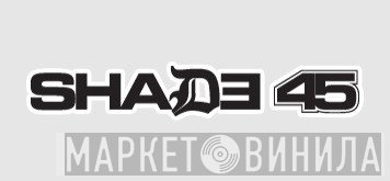 Shade 45 - Винил CD и Кассеты лейбла Shade 45 на сайте МаркетВинила