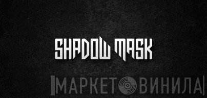 Shadow Mask Music - Винил CD и Кассеты лейбла Shadow Mask Music на сайте МаркетВинила