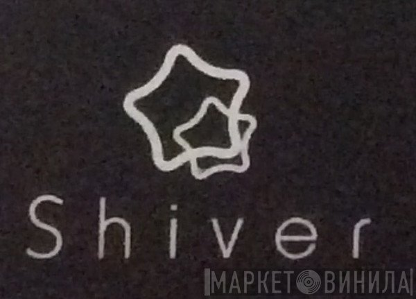 Shiver - Винил CD и Кассеты лейбла Shiver на сайте МаркетВинила