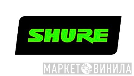 Shure - Винил CD и Кассеты лейбла Shure на сайте МаркетВинила