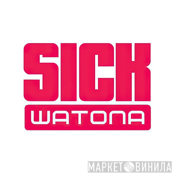 Sick Watona - Винил CD и Кассеты лейбла Sick Watona на сайте МаркетВинила