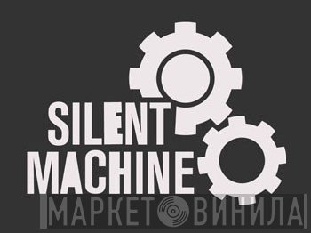 Silent Machine - Винил CD и Кассеты лейбла Silent Machine на сайте МаркетВинила
