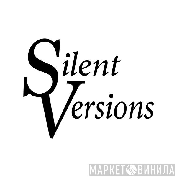 Silent Versions - Винил CD и Кассеты лейбла Silent Versions на сайте МаркетВинила