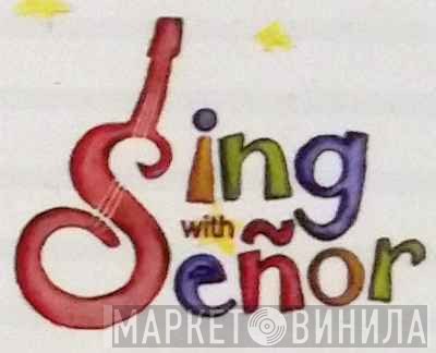 Sing With Señor - Винил CD и Кассеты лейбла Sing With Señor на сайте МаркетВинила