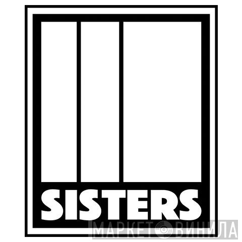 Sisters - Винил CD и Кассеты лейбла Sisters на сайте МаркетВинила