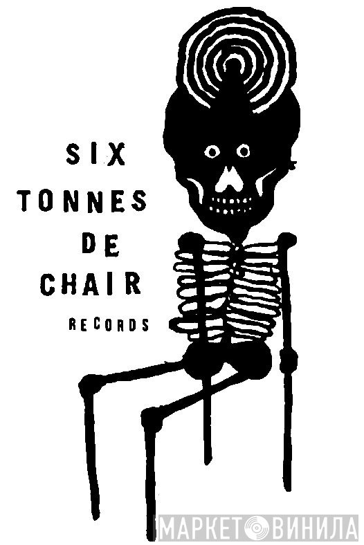 Six Tonnes De Chair Records - Винил CD и Кассеты лейбла Six Tonnes De Chair Records на сайте МаркетВинила