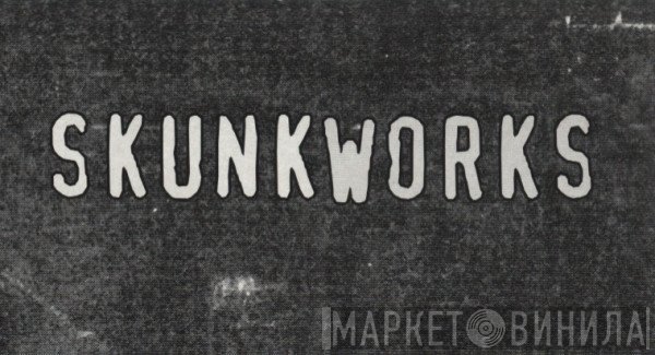 Skunkworks - Винил CD и Кассеты лейбла Skunkworks на сайте МаркетВинила