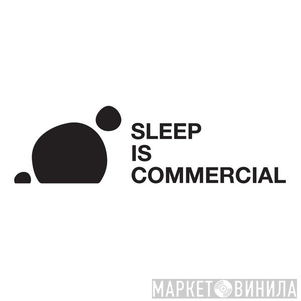 Sleep Is Commercial - Винил CD и Кассеты лейбла Sleep Is Commercial на сайте МаркетВинила
