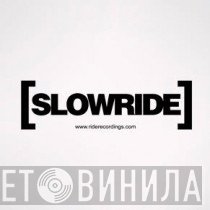 Slowride - Винил CD и Кассеты лейбла Slowride на сайте МаркетВинила