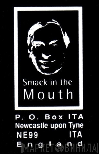 Smack In The Mouth - Винил CD и Кассеты лейбла Smack In The Mouth на сайте МаркетВинила