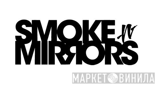 Smoke N' Mirrors - Винил CD и Кассеты лейбла Smoke N' Mirrors на сайте МаркетВинила