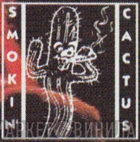 Smokin' Cactus - Винил CD и Кассеты лейбла Smokin' Cactus на сайте МаркетВинила