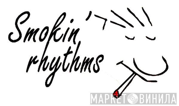 Smokin' Rhythms - Винил CD и Кассеты лейбла Smokin' Rhythms на сайте МаркетВинила