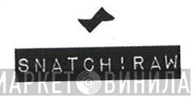 Snatch! Raw - Винил CD и Кассеты лейбла Snatch! Raw на сайте МаркетВинила