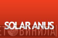 Solar Anus - Винил CD и Кассеты лейбла Solar Anus на сайте МаркетВинила