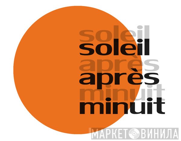 Soleil Après Minuit - Винил CD и Кассеты лейбла Soleil Après Minuit на сайте МаркетВинила