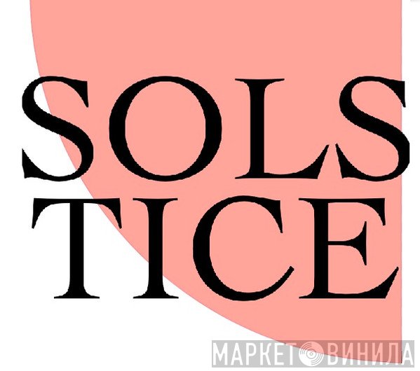 Solstice - Винил CD и Кассеты лейбла Solstice на сайте МаркетВинила