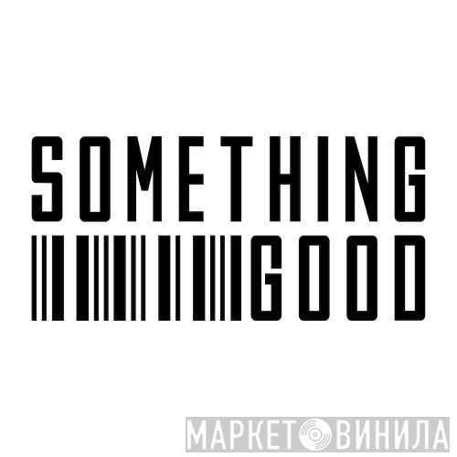 Something Good  - Винил CD и Кассеты лейбла Something Good (2) на сайте МаркетВинила