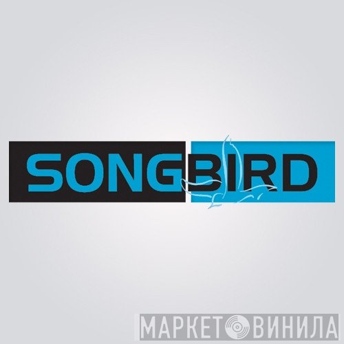 Songbird - Винил CD и Кассеты лейбла Songbird на сайте МаркетВинила
