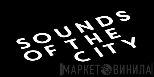 Sounds Of The City  - Винил CD и Кассеты лейбла Sounds Of The City (3) на сайте МаркетВинила