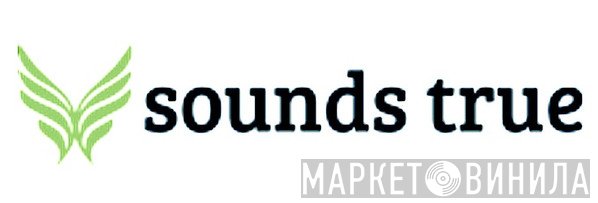 Sounds True - Винил CD и Кассеты лейбла Sounds True на сайте МаркетВинила
