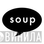 Soup - Винил CD и Кассеты лейбла Soup на сайте МаркетВинила