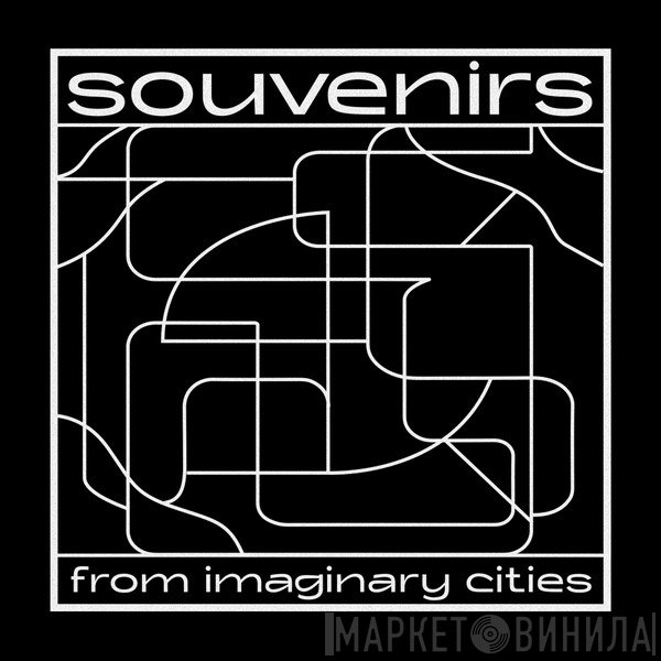 Souvenirs From Imaginary Cities - Винил CD и Кассеты лейбла Souvenirs From Imaginary Cities на сайте МаркетВинила