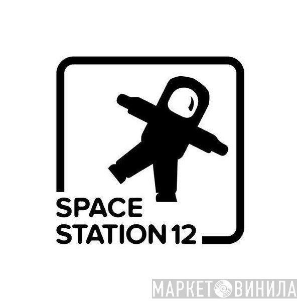 Space Station 12 - Винил CD и Кассеты лейбла Space Station 12 на сайте МаркетВинила