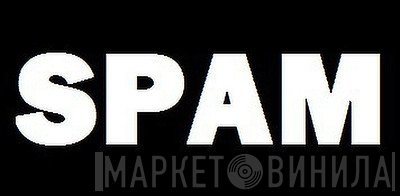 Spam - Винил CD и Кассеты лейбла Spam на сайте МаркетВинила