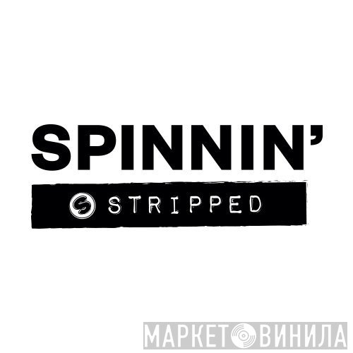 Spinnin' Stripped - Винил CD и Кассеты лейбла Spinnin' Stripped на сайте МаркетВинила