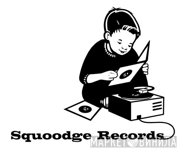 Squoodge Records - Винил CD и Кассеты лейбла Squoodge Records на сайте МаркетВинила