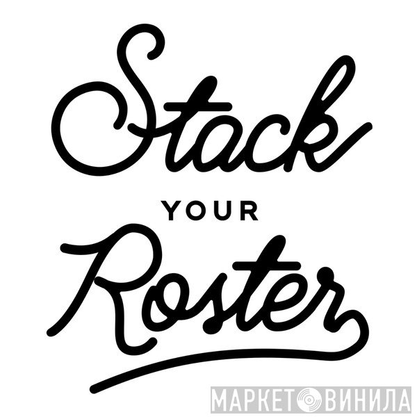 Stack Your Roster - Винил CD и Кассеты лейбла Stack Your Roster на сайте МаркетВинила